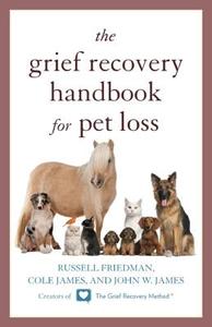 Grief Recovery Handbook for Pet Loss di Russell Friedman, Cole James, John W. James edito da Globe Pequot