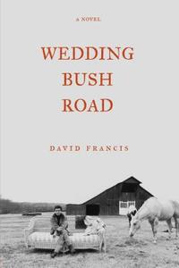 Wedding Bush Road di David Francis edito da COUNTERPOINT PR