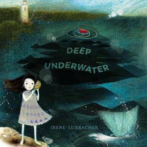 Deep Underwater di Irene Luxbacher edito da GROUNDWOOD BOOKS