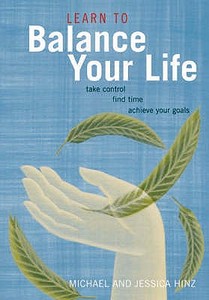 Learn To Balance Your Life di Michael Hinz, Jessica Hinz edito da Duncan Baird Publishers