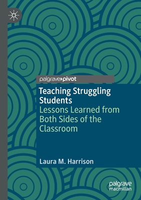 Teaching Struggling Students di Laura M. Harrison edito da Springer International Publishing