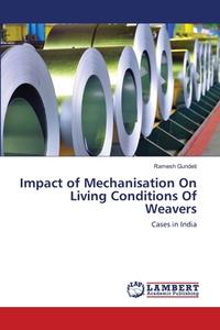 Impact of Mechanisation On Living Conditions Of Weavers di Ramesh Gundeti edito da LAP Lambert Academic Publishing