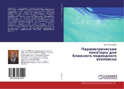 Parametricheskie lokatory dlya blizhnego podvodnogo jehopoiska di Vadim Voloshhenko edito da LAP Lambert Academic Publishing