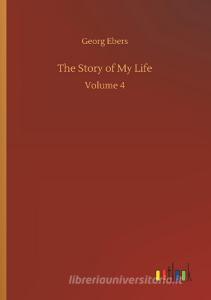The Story of My Life di Georg Ebers edito da Outlook Verlag