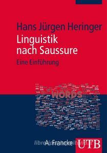 Linguistik nach Saussure di Hans Jürgen Heringer edito da Francke A. Verlag