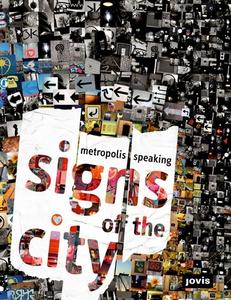 Signs of the City: Metropolis Speaking di Stefan Horn; Rudolf Netzelmann; Peter Winkels edito da Jovis