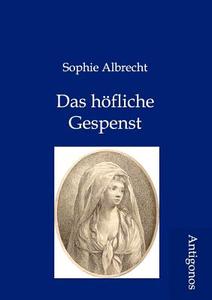 Das höfliche Gespenst di Sophie Albrecht edito da Antigonos