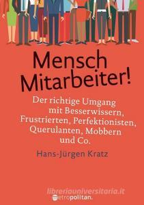 Mensch Mitarbeiter! di Hans-Jürgen Kratz edito da Metropolitan Verlag