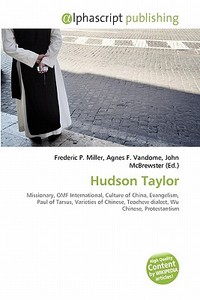 Hudson Taylor di #Miller,  Frederic P. Vandome,  Agnes F. Mcbrewster,  John edito da Vdm Publishing House
