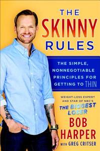 The Skinny Rules: The Simple, Nonnegotiable Principles for Getting to Thin di Bob Harper edito da Random House Audio Publishing Group