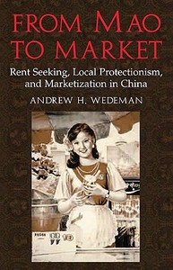 From Mao to Market di Andrew H. Wedeman edito da Cambridge University Press