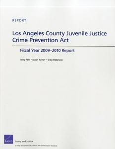 Los Angeles County Juvenile Justice Crime Prevention Act di Terry Fain, Susan Turner, Greg Ridgeway edito da RAND