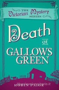 Death At Gallows Green di Robin Paige edito da Oldcastle Books Ltd