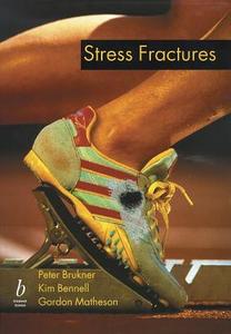 Stress Fractures di Peter Brukner, Kim Bennell, Gordon Matheson edito da Human Kinetics Publishers