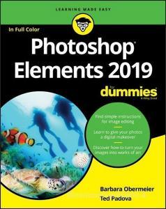 Photoshop Elements 2019 For Dummies di Barbara Obermeier, Ted Padova edito da Wiley John + Sons