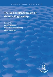 The Social Management Of Genetic Engineering di Peter Wheale, Rene von Schomberg edito da Taylor & Francis Ltd