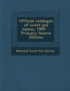 Official Catalogue of Sweet Pea Names, 1909 edito da Nabu Press