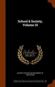 School & Society, Volume 10 edito da Arkose Press