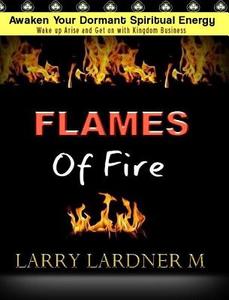 FLAMES Of Fire di Larry Lardner Maribhar edito da BLURB INC