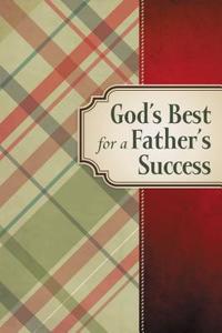 God\'s Best For A Father\'s Success edito da Tommy Nelson