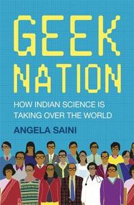 Geek Nation: How Indian Science Is Taking Over the World di Angela Saini edito da Hodder & Stoughton
