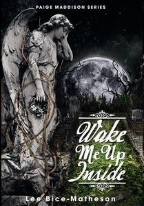 Wake Me Up Inside di Lee Bice-Matheson edito da FriesenPress
