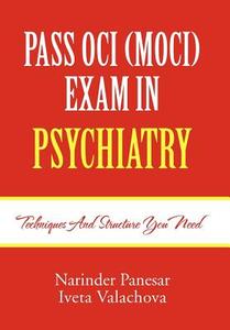 Pass Oci (moci) Exam In Psychiatry di Narinder Panesar edito da Xlibris Corporation