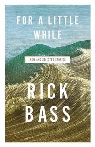 For a Little While di Rick Bass edito da Hachette Book Group