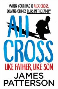 Ali Cross: Like Father, Like Son di James Patterson edito da Cornerstone