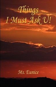 Things I Must Ask U! di MS Eunice edito da E BOOKTIME LLC