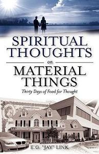 Spiritual Thoughts on Material Things di E. G. "Jay" Link edito da XULON PR