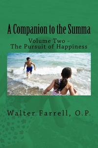 A Companion to the Summa: Volume Two - The Pursuit of Happiness di Walter Farrell edito da New Priory Press