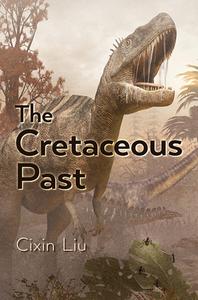 The Cretaceous Past di Cixin Liu edito da SUBTERRANEAN PR