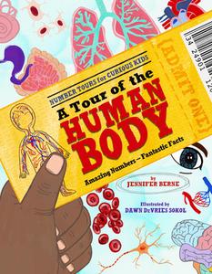 A Tour of the Human Body: Amazing Numbers--Fantastic Facts di Jennifer Berne edito da KANE PR
