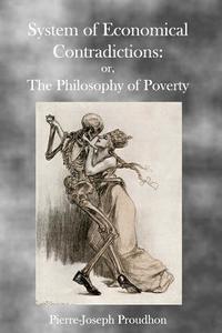 The Philosophy of Poverty di Pierre-Joseph Proudhon edito da Theophania Publishing