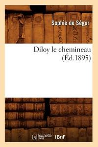 Diloy Le Chemineau (Éd.1895) di Sophie De Segur edito da Hachette Livre - Bnf