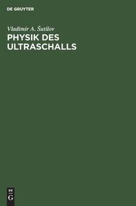 Physik des Ultraschalls di Vladimir A. Sutilov edito da De Gruyter