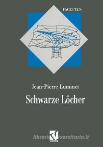 Schwarze Löcher di Jean-Pierre Luminet edito da Vieweg+Teubner Verlag