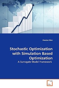 Stochastic Optimization with Simulation BasedOptimization di Xiaotao Wan edito da VDM Verlag