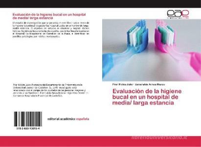 Evaluación de la higiene bucal en un hospital de media/ larga estancia di Pilar Molés Julio, Esmeralda Arnau Marco edito da EAE