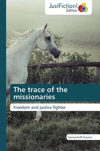 The trace of the missionaries di Kpesse Koffi Kouma edito da Just Fiction Edition