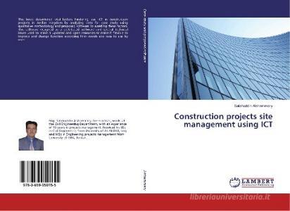Construction projects site management using ICT di Salahuddin Alshammary edito da LAP Lambert Academic Publishing
