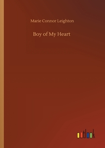 Boy of My Heart di Marie Connor Leighton edito da Outlook Verlag