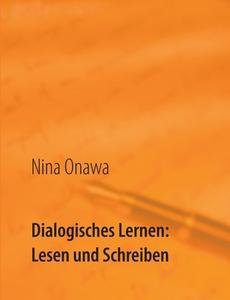 Dialogisches Lernen: Lesen und Schreiben di Nina Onawa edito da Books on Demand