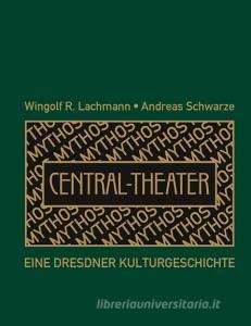 Mythos Central-Theater di Andreas Schwarze edito da Books on Demand