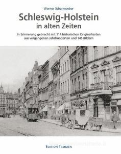 Schleswig-Holstein in alten Zeiten di Werner Scharnweber edito da Edition Temmen