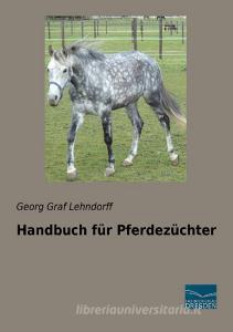 Handbuch für Pferdezüchter di Georg Graf Lehndorff edito da Fachbuchverlag Dresden