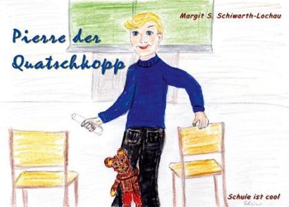 Pierre der Quatschkopp di Margit S. Schiwarth-Lochau edito da Stockwärter Verlag
