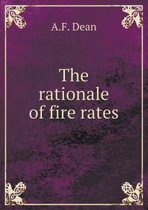 The Rationale Of Fire Rates di A F Dean edito da Book On Demand Ltd.