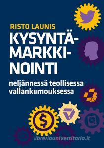 Kysyntämarkkinointi neljännessä teollisessa vallankumouksessa di Risto Launis edito da Books on Demand
